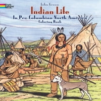 Dover indijanske bojanke: indijanski život u pretkolumbijskoj Sjevernoj Americi