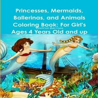 Bojanka za princeze, sirene, balerine i životinje: za djevojčice u dobi od tri i više godina