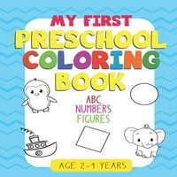 Moja prva bojanka za predškolce: - zabava s brojevima, slovima, oblicima, bojama: velika radna bilježnica za aktivnosti s mališanima