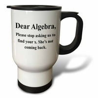 Poštovana Algebra, prestanite nas tražiti da pronađemo vašu putnu šalicu od nehrđajućeg čelika od 14 oz. 171887-1