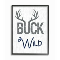 Stupell Industries Buck Wild frase Typography Typography 'Rustikalni natpis uokvireni zidni umjetnički dizajn Ashley Calhoun, 16